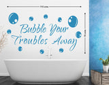 Bathroom Wall Quote Bubble Your Troubles Away PVC Vinyl