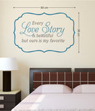 Quote Every Love Story is Beautiful Bedroom Living Room Vinyl