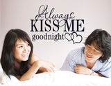 Always Kiss Me Good Night Wall Quote