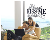 Always Kiss Me Good Night Wall Quote