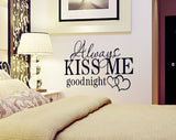 Always Kiss Me Good Night Wall Quote