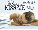 Always Kiss Me Good Night Wall Quote