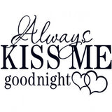 Always Kiss Me Good Night Wall Quote